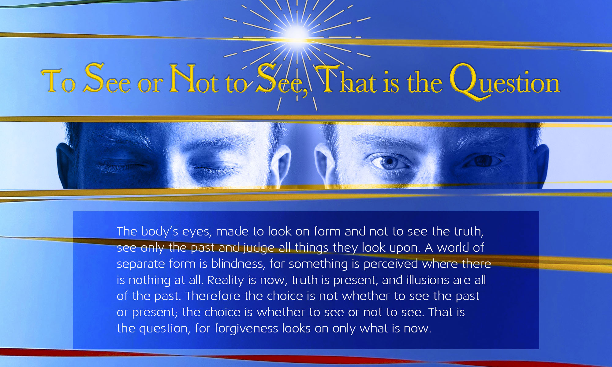 To see or not to see that is the question - a course in miracles